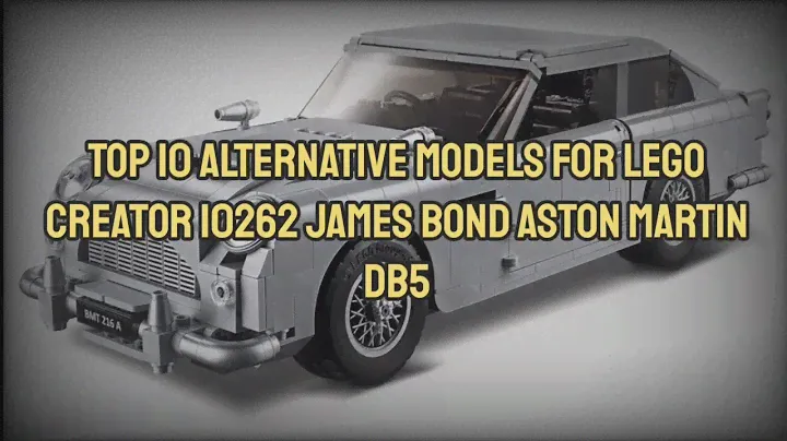 Top 10 Alternative Models for LEGO Creator 10262 James Bond Aston Martin DB5